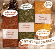 Load image into Gallery viewer, You are Enough Autumnal Journals | A5 and TN Travel Size
